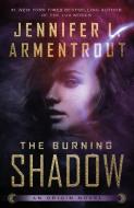 The Burning Shadow di Jennifer L. Armentrout edito da TOR BOOKS