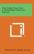 The Core Plan for a Proposed Town at Safaga di Medhat R. Abdel-Salam edito da Literary Licensing, LLC