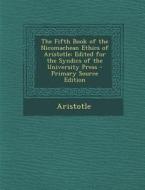 The Fifth Book of the Nicomachean Ethics of Aristotle: Edited for the Syndics of the University Press di Aristotle edito da Nabu Press