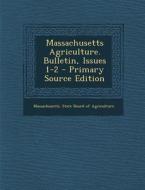 Massachusetts Agriculture. Bulletin, Issues 1-2 edito da Nabu Press