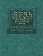 The Sword and the Distaff: Or, Fair, Fat and Forty. a Story of the South at the Close of the Revolution - Primary Source Edition di William Gilmore Simms, Joseph-Marie Maistre edito da Nabu Press
