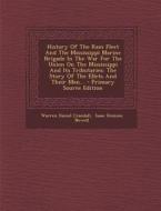 History of the RAM Fleet and the Mississippi Marine Brigade in the War for the Union on the Mississippi and Its Tributaries: The Story of the Ellets a di Warren Daniel Crandall edito da Nabu Press