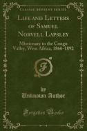 Life And Letters Of Samuel Norvell Lapsley di Unknown Author edito da Forgotten Books