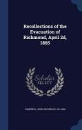 Recollections Of The Evacuation Of Richmond, April 2d, 1865 edito da Sagwan Press