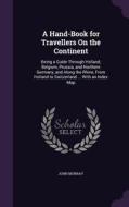 A Hand-book For Travellers On The Continent di John Murray edito da Palala Press