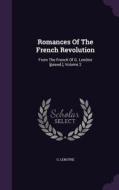 Romances Of The French Revolution di G Lenotre edito da Palala Press