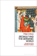 'beowulf' And The Germanic World di Philip A. Shaw edito da Bloomsbury Publishing Plc