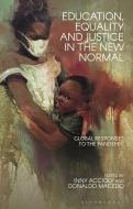 Education, Equality and Justice in the New Normal: Global Responses to the Pandemic edito da BLOOMSBURY ACADEMIC