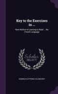 Key To The Exercises In ... di Heinrich Gottfried Ollendorff edito da Palala Press
