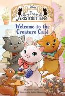 The Aristokittens #1: Welcome to the Creature Café di Jennifer Castle edito da DISNEY PR