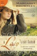 A Lady Like Sarah di Margaret Brownley edito da THOMAS NELSON PUB