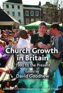 Church Growth in Britain di David Goodhew edito da Taylor & Francis Ltd