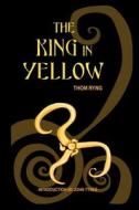 The King in Yellow di Thom Ryng edito da Lulu.com