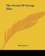 The Novels Of George Eliot di Henry James edito da Kessinger Publishing Co