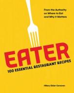 Eater: 100 Essential Restaurant Recipes from the Authority on Where to Eat and Why It Matters di Hillary Dixler Canavan edito da ABRAMS