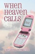 When Heaven Calls di Anushka Wirasinha edito da Publishamerica