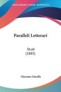 Paralleli Letterari: Studi (1885) di Giacomo Zanella edito da Kessinger Publishing