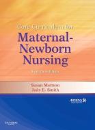 Core Curriculum For Maternal-newborn Nursing di Obstetric AWHONN - Association of Women's Health, Susan Mattson, Judy E. Smith edito da Elsevier - Health Sciences Division
