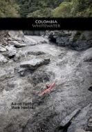Colombia Whitewater di Mark Hentze, Aaron Rettig edito da Createspace