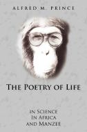 The Poetry Of Life di Alfred M Prince edito da Xlibris Corporation