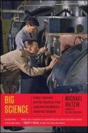 Big Science: Ernest Lawrence and the Invention That Launched the Military-Industrial Complex di Michael Hiltzik edito da SIMON & SCHUSTER