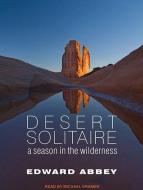 Desert Solitaire: A Season in the Wilderness di Edward Abbey edito da Tantor Media Inc