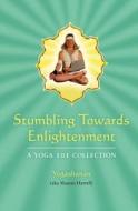 Stumbling Towards Enlightenment di Yogashanan, Shanan Harrell edito da Createspace