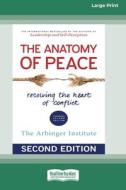 The Anatomy of Peace (Second Edition) (Large Print 16pt) di Arbinger Institute edito da READHOWYOUWANT