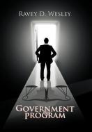 Government Program di Ravey D Wesley edito da Xlibris Corporation
