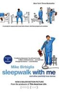 Sleepwalk with Me: And Other Painfully True Stories di Mike Birbiglia edito da Simon & Schuster