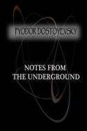Notes from the Underground di Fyodor Dostoyevsky edito da Createspace