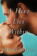 A Hero Lies Within di Patrice Wilton edito da Amazon Publishing