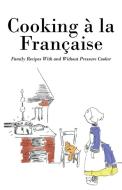 Cooking á la Française di Anonymous edito da Wildside Press