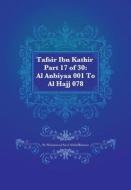Tafsir Ibn Kathir Part 17 of 30: Al Anbiyaa 001 to Al Hajj 078 di Muhammad Saed Abdul-Rahman edito da Createspace