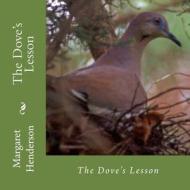 The Dove's Lesson di Margaret Henderson edito da Createspace