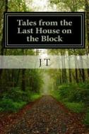 Tales from the Last House on the Block: As Jim Sees It di J. T edito da Createspace