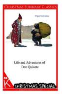 Life and Adventures of Don Quixote [Christmas Summary Classics] di Miguel Cervantes edito da Createspace