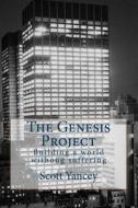 The Genesis Project: Building a World Without Suffering di Scott Yancey edito da Createspace