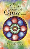 The Signs of Spiritual Growth di Anthoula Xenou edito da AuthorHouse