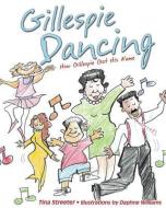 Gillespie Dancing di Tina Streeter edito da XULON PR