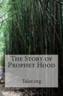 The Story of Prophet Hood di Talee Org edito da Createspace