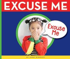Excuse Me di Janet Riehecky edito da CHILDS WORLD