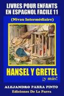 Livres Pour Enfants En Espagnol Facile 11: Hansel y Gretel y Mas! di Alejandro Parra Pinto edito da Createspace