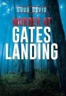 Murder at Gates Landing di Doug David edito da Xlibris
