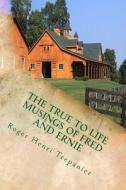 The True to Life Musings of Fred and Ernie di Roger Henri Trepanier edito da Createspace