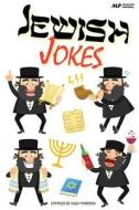Jewish Jokes: Gags and Funny Stories in the Great Jewish Tradition di Hugh Morrison edito da Createspace