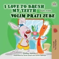 I Love to Brush My Teeth (English Croatian Bilingual Children's Book) di Shelley Admont, Kidkiddos Books edito da KidKiddos Books Ltd.