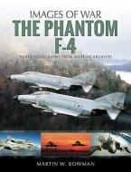 The Phantom F-4 di Martin W. Bowman edito da Pen & Sword Books Ltd