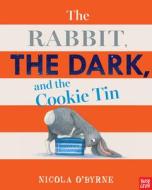 The Rabbit, the Dark, and the Cookie Tin di Nicola O'Byrne edito da NOSY CROW