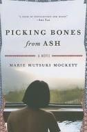 Picking Bones from Ash di Marie Mutsuki Mockett edito da GRAY WOLF PR